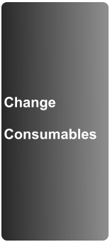 Change  Consumables