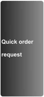 Quick order  request