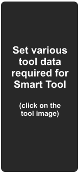 Set various tool data required for Smart Tool  (click on the tool image)