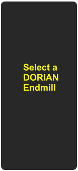 Select a DORIAN Endmill