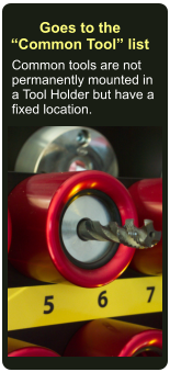 Common tools are not permanently mounted in a Tool Holder but have a fixed location. Goes to the Common Tool list