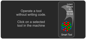 Smart Tool Instant G-Code to operate this tool Operate a tool without writing code.  Click on a selected tool in the machine
