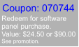 Coupon: 070744 Redeem for software panel purchase. Value: $24.50 or $90.00 See promotion.