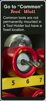 Tool Wall Go to Common Common tools are not permanently mounted in a Tool Holder but have a fixed location.