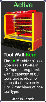 Tool Wall-Kern The A Machines tool type has a TW-Kern 40 Taper storage unit  with a capacity of 60 tools and is ideal for shops that have only 1 or 2 machines of one  tool type. Made in Canada Active