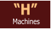 H Machines