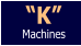 K Machines